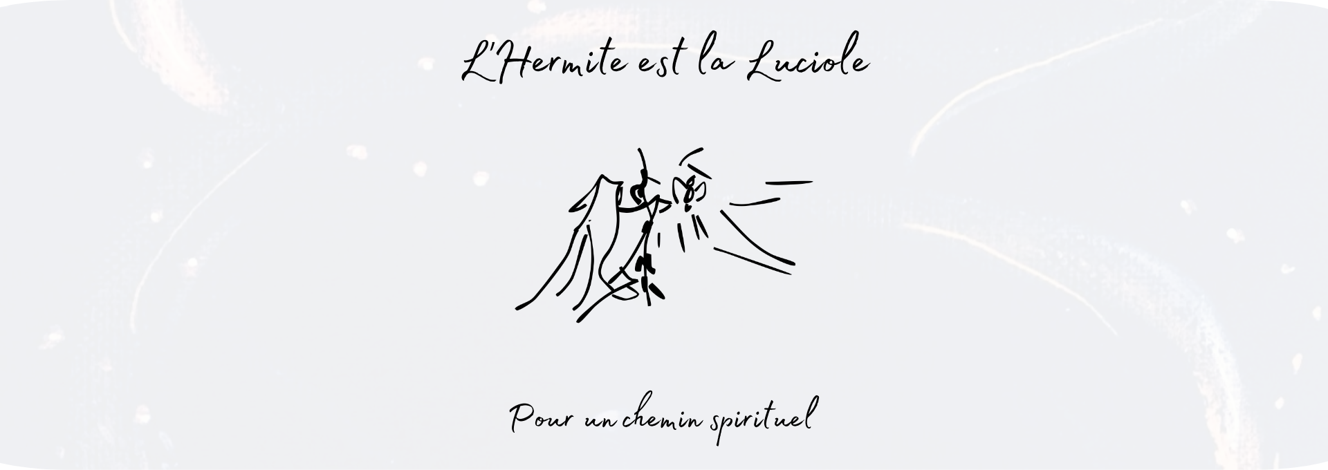 L’Hermite est la Luciole – Pour un chemin spirituel